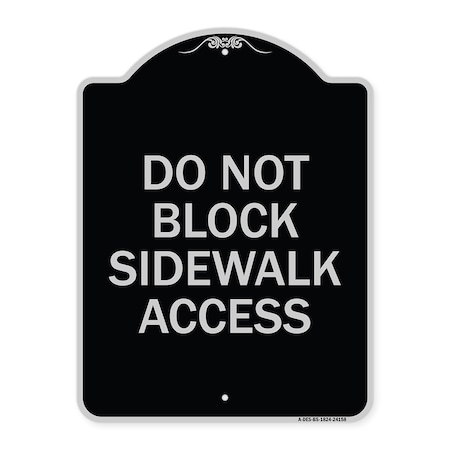 Signmission Do Not Block Sidewalk Access Heavy-Gauge Aluminum Architectural Sign, 24" x 18", BS-1824-24158 A-DES-BS-1824-24158